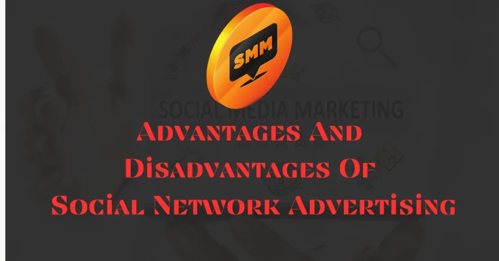 Advantages And Disadvantages Of Social Network Advertising